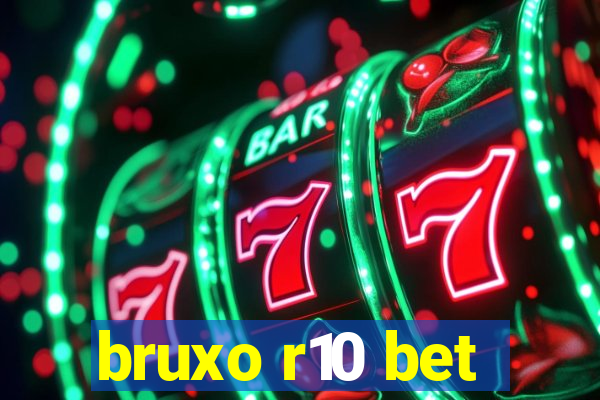 bruxo r10 bet